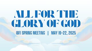 41st. IBFI Annual May Fellowship Meeting, Wednesday Evening, 2025-05-21