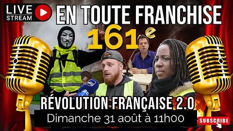 En toute franchise #161 - Révolution Française 2.0