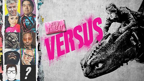 VERSUS: HOW TO TRAIN YOUR DRAGON | Film Threat Versus