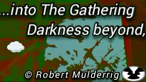 Into The Gathering Darkness Beyond, © Robert Mulderrig