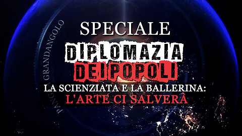 Diplomazia dei Popoli, la scienziata e la ballerina - 20250606 - Pangea Speciale e Byoblu