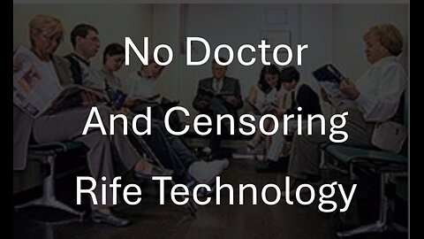 No Doctor Available and Extreme Censorship for Rife Tech