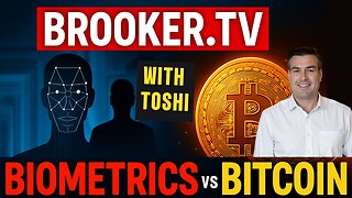 BIOMETRICS VS BITCOIN WITH PAUL BROOKER & TOSHI