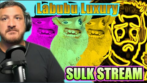 Sulk Stream #467 Labubu Luxery