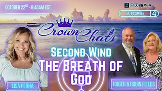 Crown Chats- “Second Wind: The Breath of God.” with Roger and Robin Fields