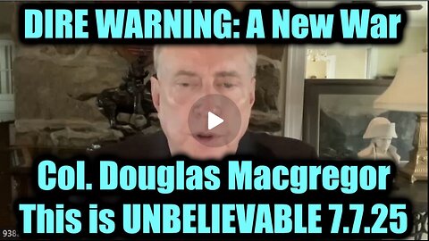 Col. Douglas Macgregor DIRE WARNING 7.7.25_ A New War, This is UNBELIEVABLE