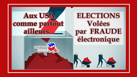 La FRAUDE Electorale est partout ! Aux USA comme ailleurs (Hd 1080) Voir descriptif