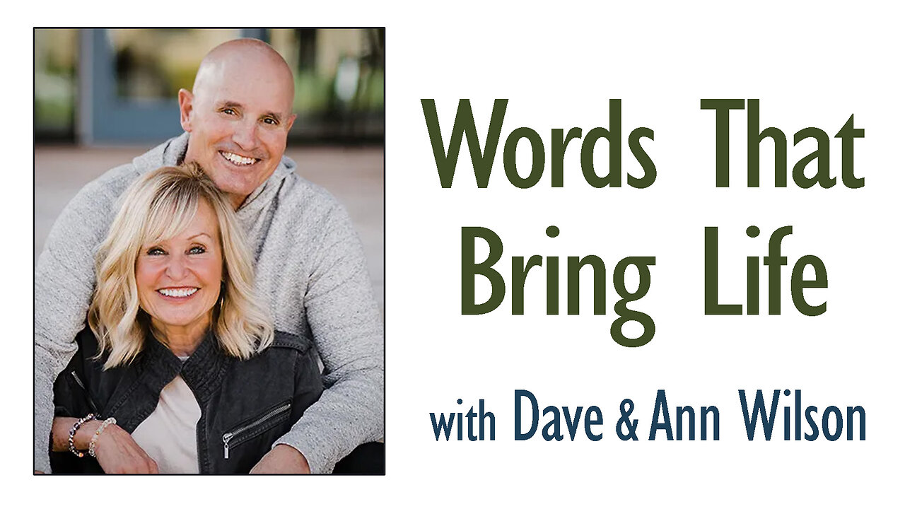 Words That Bring Life - Dave & Ann Wilson on LIFE Today Live
