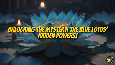 The Origins and Mystical Powers of the Blue Lotus Flower