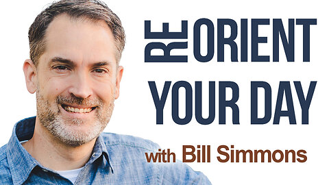 Reorient Your Day - Bill Simmons on LIFE Today Live