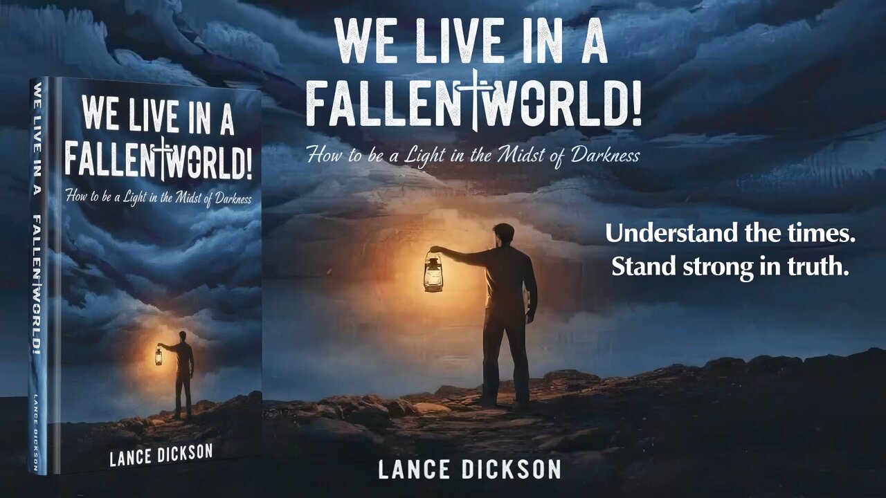 We Live in a Fallen World! How to Be a Light in the Midst of Darkness – A Book by Lance Dickson