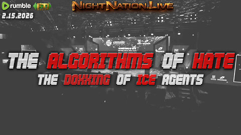 🔴NIGHTNATION.LIVE | THE ALGORITHMS OF HATE & DOXXING ICE