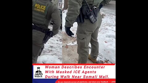 Woman Describes Encounter With Masked ICE Agents During Walk Near Somali Mall