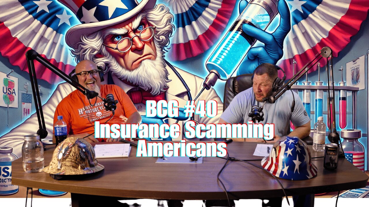 BCG#40 - Insurance Scamming Americans