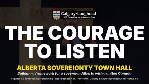 The Courage to Listen - UCP Calgary-Lougheed Town Hall
