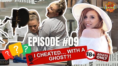 EP. 9 | Can You REALLY Have Sex with a Ghost? She Did.
