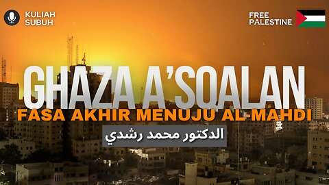 Gaza A'sqalan Fasa Akhir Menuju Al Mahdi | Kuliah Subuh | Dr.Mohd.Rosdi