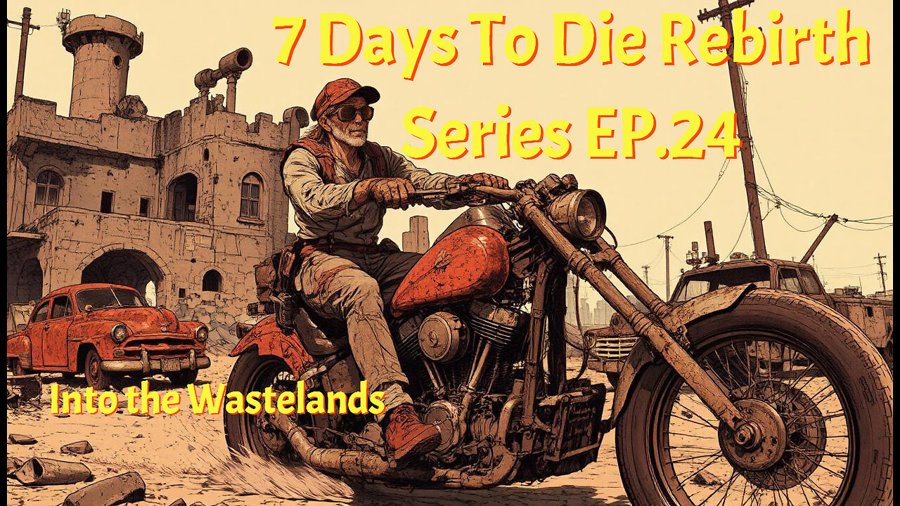 7 Days To Die Rebirth Series Ep.24