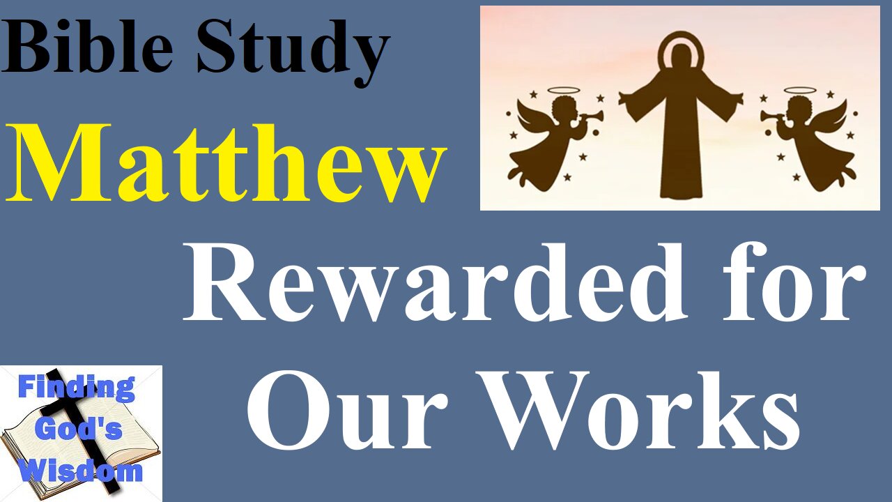 Bible Study - Matthew: Rewarded for Our Works