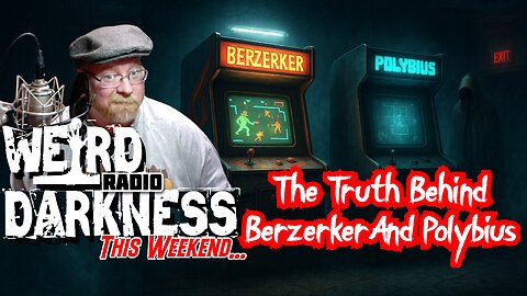 “THE BERZERK DEATH CURSE, AND THE POLYBIUS URBAN LEGEND” #WeirdDarknessRadio WEEK OF MAY 04, 2025
