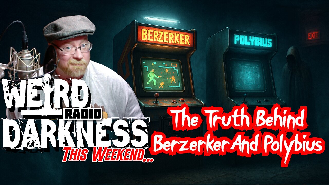 “THE BERZERK DEATH CURSE, AND THE POLYBIUS URBAN LEGEND” #WeirdDarknessRadio WEEK OF MAY 04, 2025
