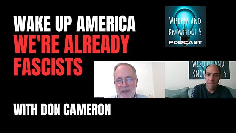 Wake Up America We're Already Fascists with Don Cameron