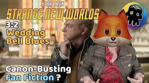 Canon-Busting Fan Fiction? (A Review of Strange New World’s ‘Wedding Bell Blues’)