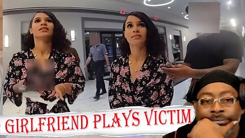 Girlfriend Calls The Police and Plays Victim