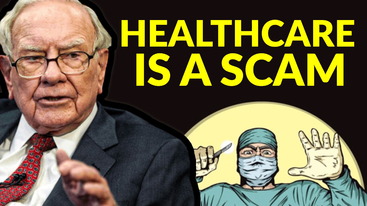 The Healthcare Industry Is A Total Scam - Warren Buffett
