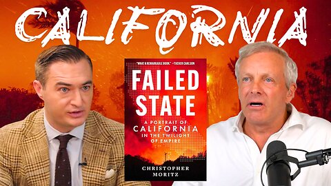 The Failed State of California with Christopher Moritz