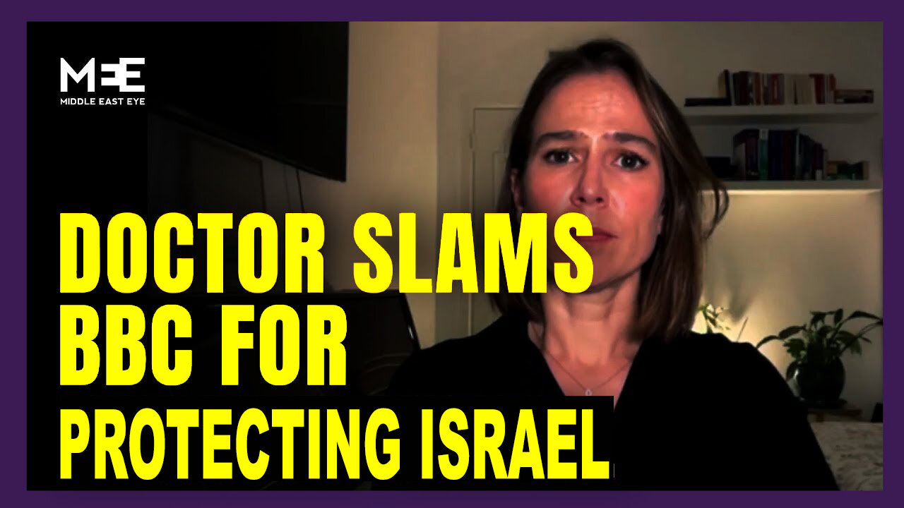 Doctor Slams The British Broadcasting Corporation For Protecting Israel