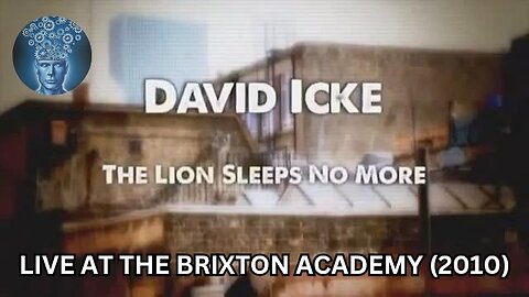 The Lion Sleeps No More - David Icke Live at the Brixton Academy (2010)