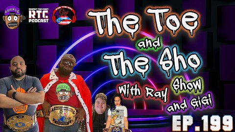 The Toe and the Sho, ShowEp199 - Talk Show- what a crazy week #reallife
