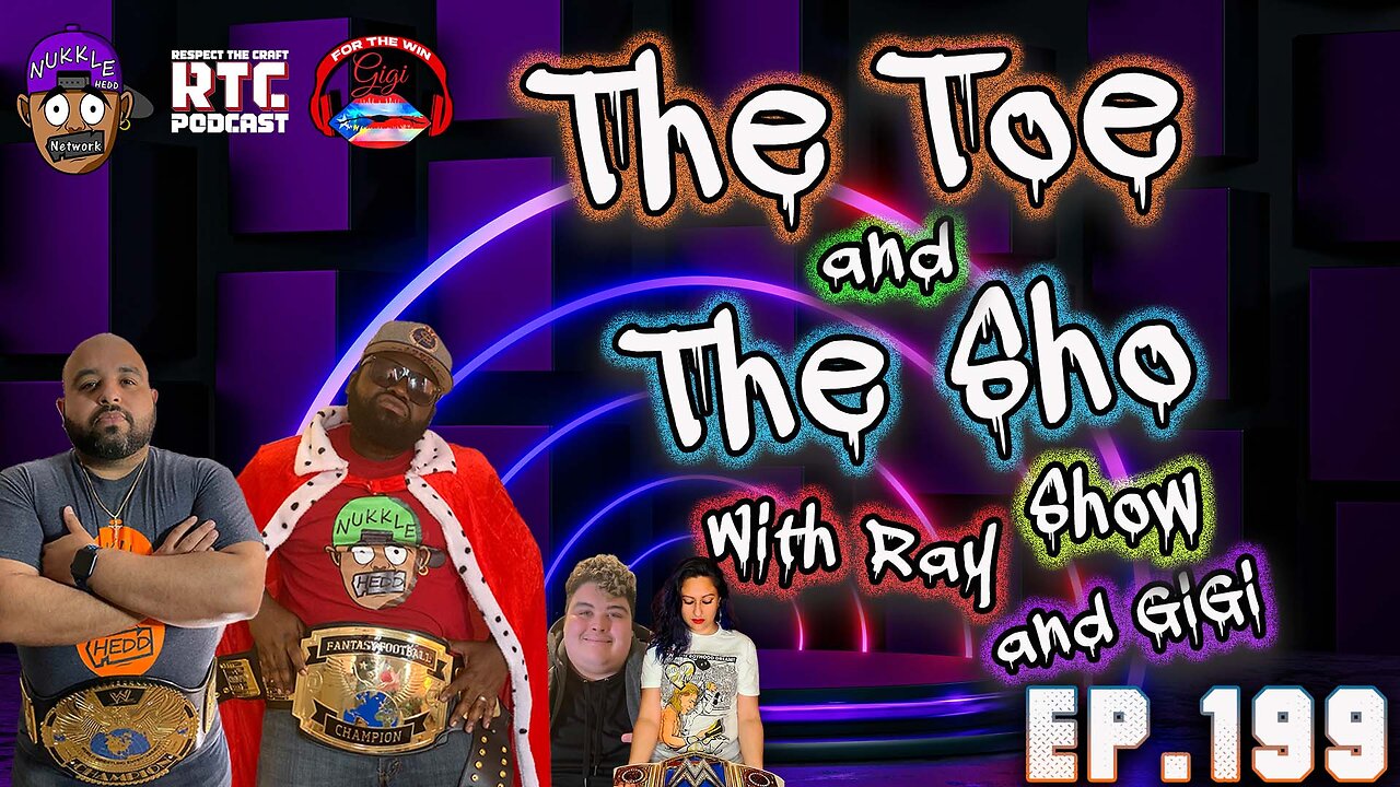 The Toe and the Sho, ShowEp199 - Talk Show- what a crazy week #reallife