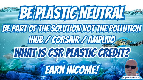 BE PLASTIC NEUTRAL | EARN INCOME | WHAT IS CSR PLASTIC CREDIT | IHUB CORSAIR AMPLIVO