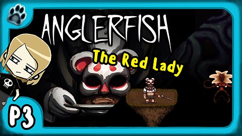 Anglerfish P3 | The Red Lady