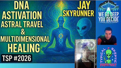 Jay Skyrunner: DNA Activation, Entity Removal & Astral Mastery - 🛸🎙TSP # 2026
