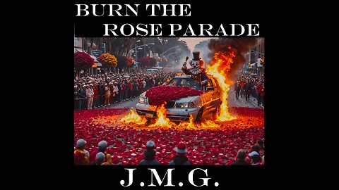 Burn the Rose Parade by John M. Gunn