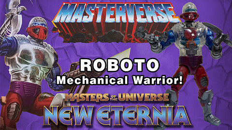 Roboto - New Eternia - Masterverse - Unboxing & Review
