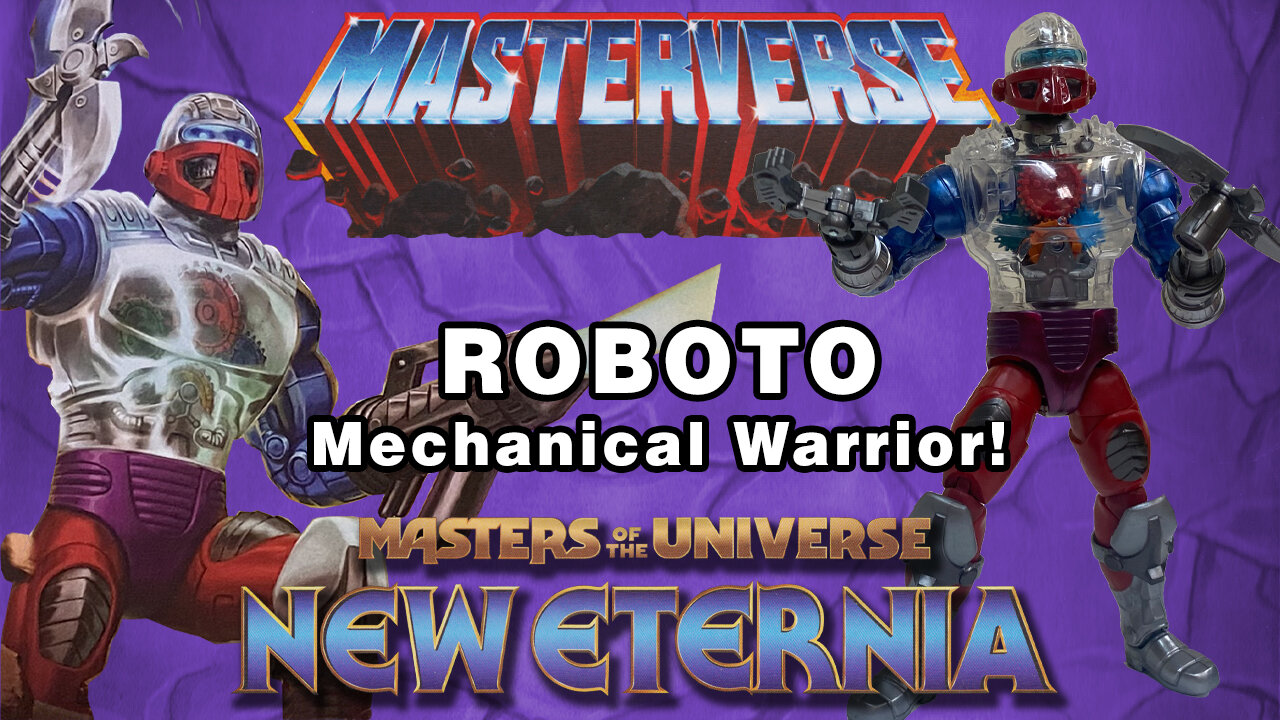 Roboto - New Eternia - Masterverse - Unboxing & Review