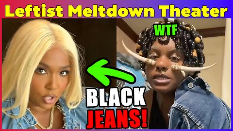 Leftist Meltdown Theater: Lizzo’s Black Jeans & Other Internet Oddballs