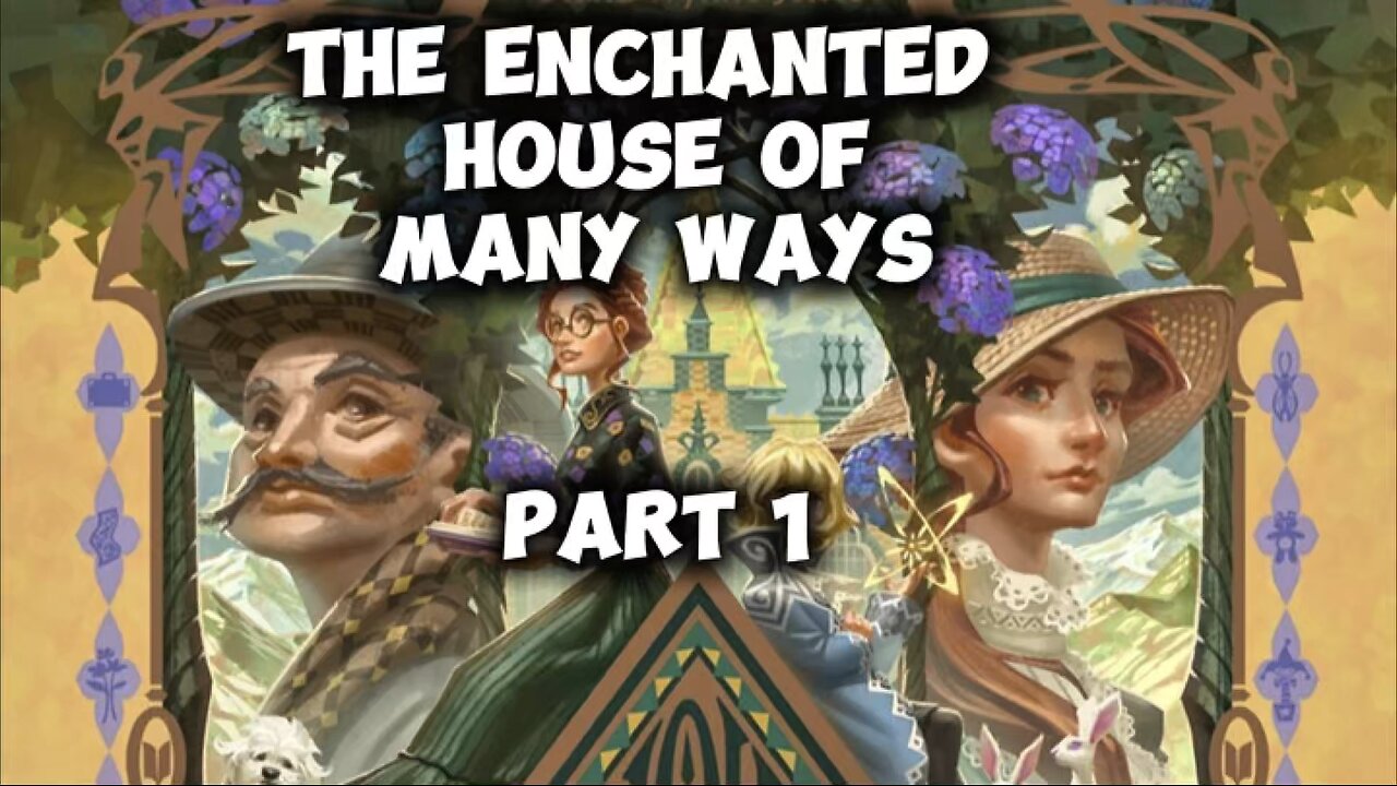 The enchanted house of many ways, part 1