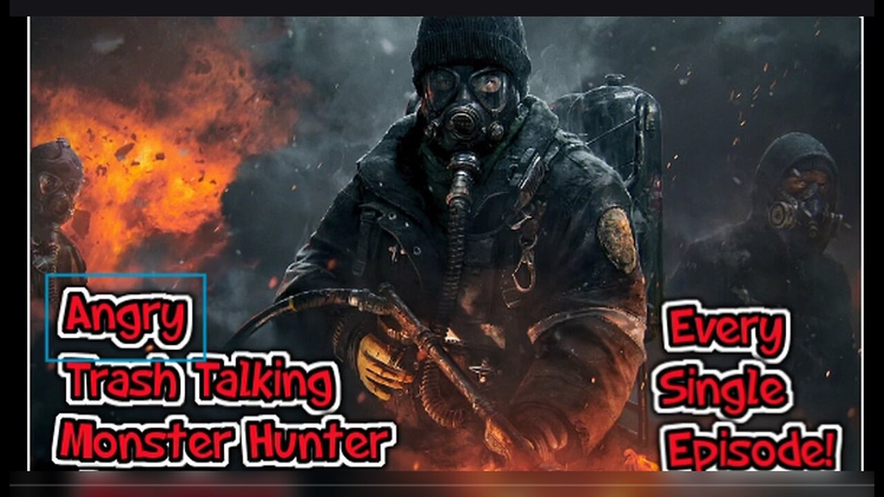 NEW! ANGRY MONSTER HUNTER EPISODE MARATHON!