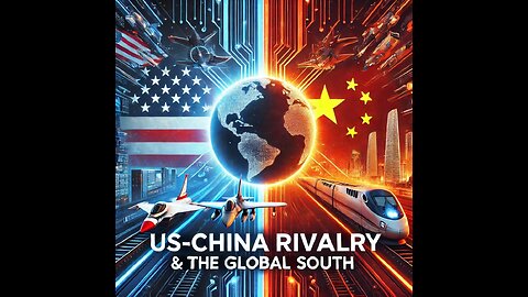 USA- CHINA RIVALRY- HOW THE GLOBAL SOUTH IS SHAPING THE NEW WORLD ORDER