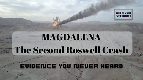 MAGDALENA The Second Roswell Crash Evidence You Never Heard with JON STEWART