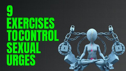 9 Mind Exercises to Kill Sexual Urges