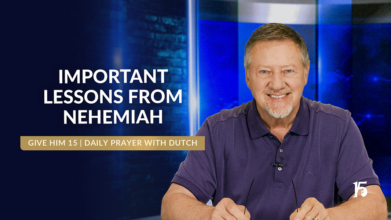 Important Lessons from Nehemiah | Give Him 15: Daily Prayer with Dutch | April 23, 2025