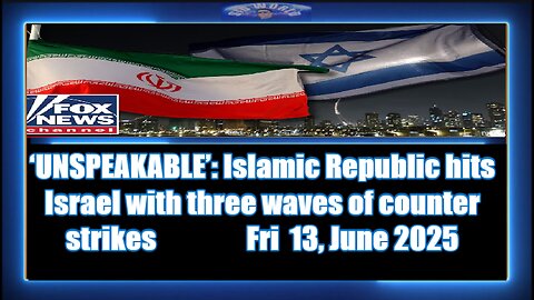 ‘UNSPEAKABLE-Islamic Republic hits Israel with three waves of counter strikes