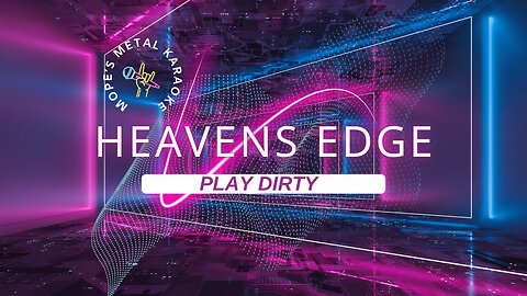 Heavens Edge - Play Dirty Karaoke