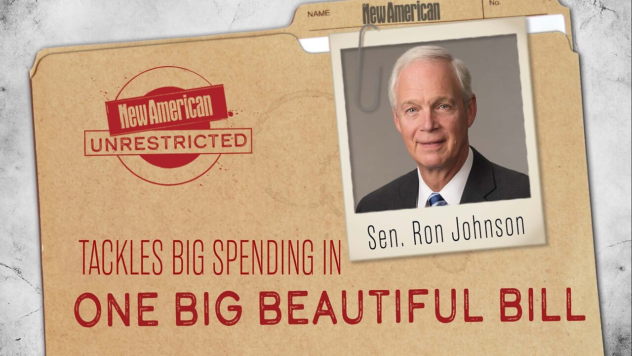 Senator Ron Johnson Tackles Big Spending in One Big Beautiful Bill